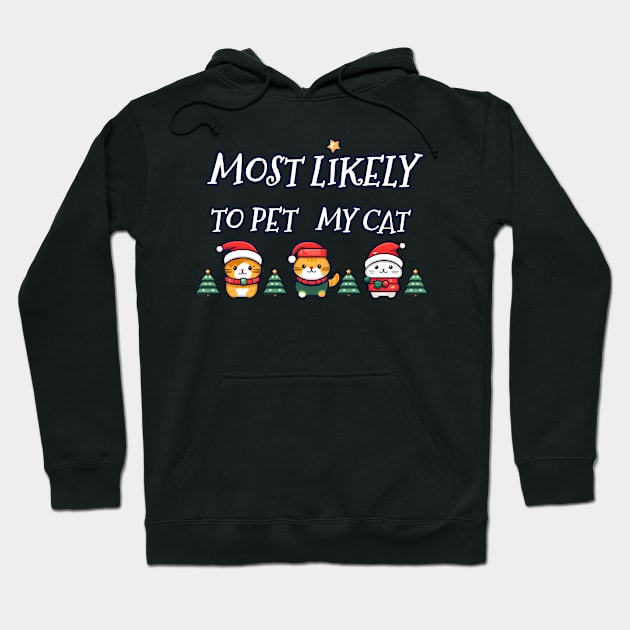 Most likely to pet my cat Christmas Hoodie by beangeerie